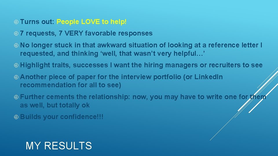  Turns 7 out: People LOVE to help! requests, 7 VERY favorable responses No