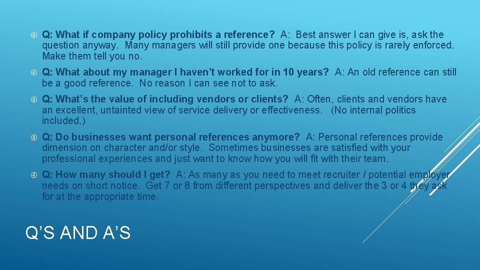  Q: What if company policy prohibits a reference? A: Best answer I can