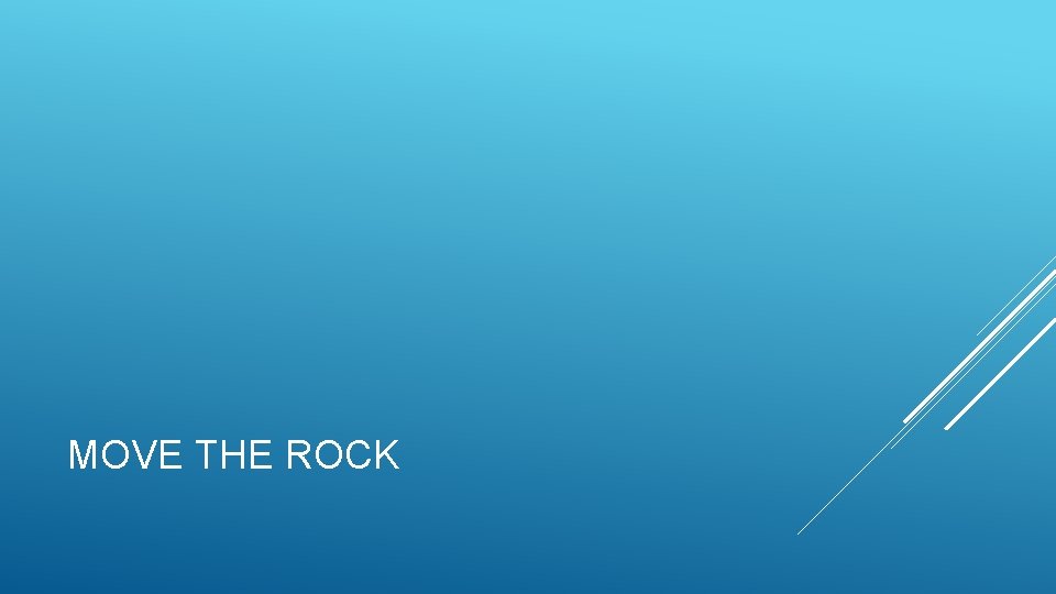 MOVE THE ROCK 