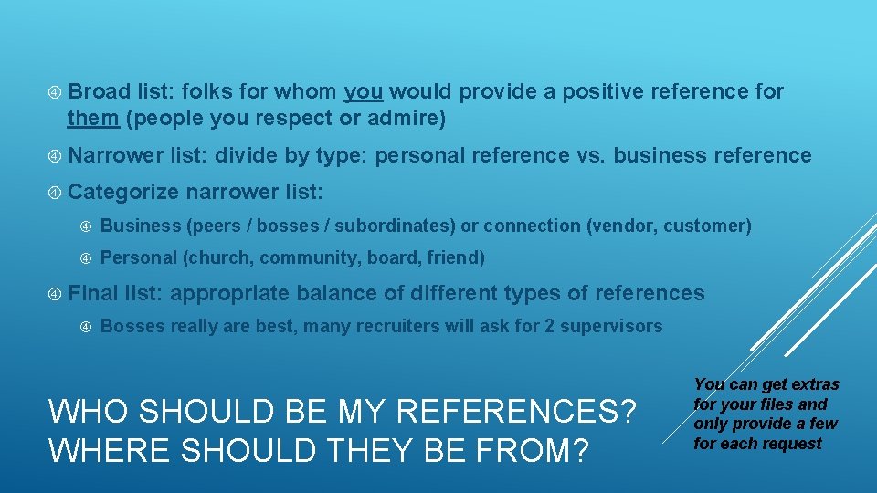  Broad list: folks for whom you would provide a positive reference for them