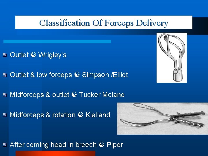 Classification Of Forceps Delivery Outlet Wrigley’s Outlet & low forceps Simpson /Elliot Midforceps &