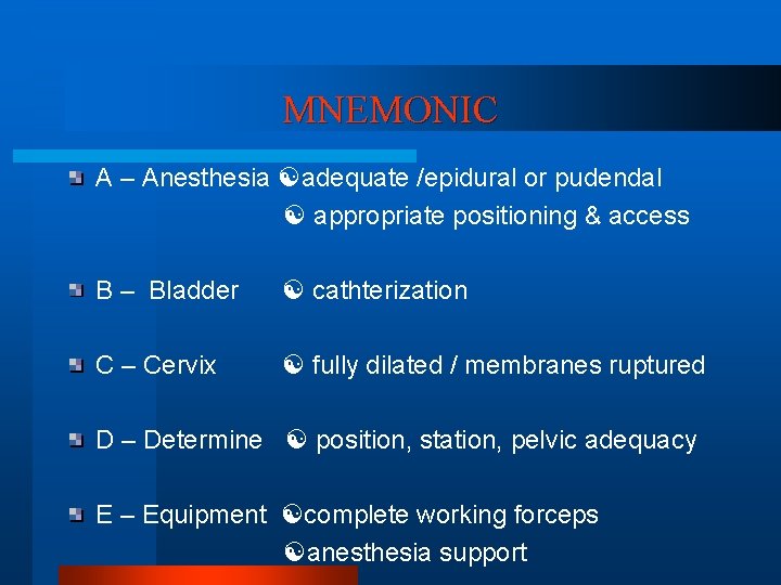 MNEMONIC A – Anesthesia adequate /epidural or pudendal appropriate positioning & access B –