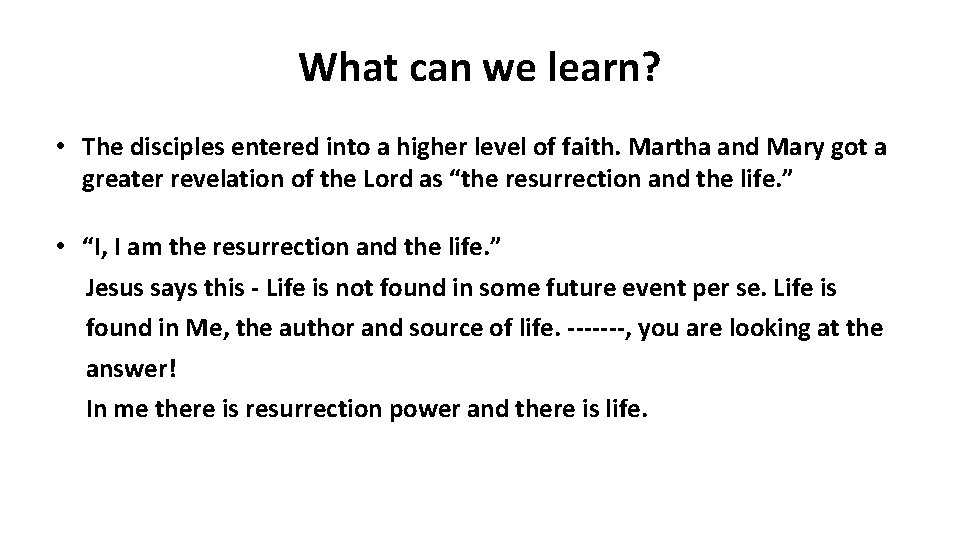 What can we learn? • The disciples entered into a higher level of faith.