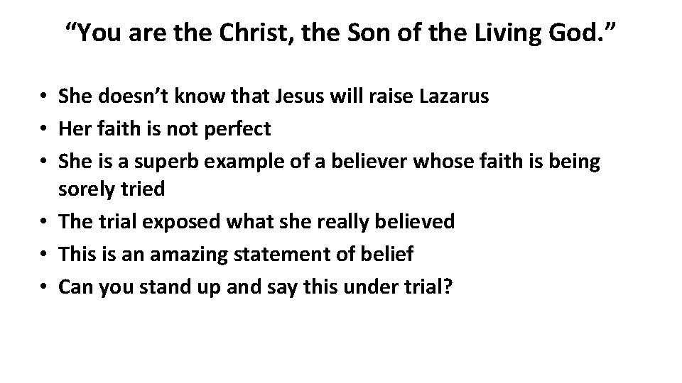 “You are the Christ, the Son of the Living God. ” • She doesn’t