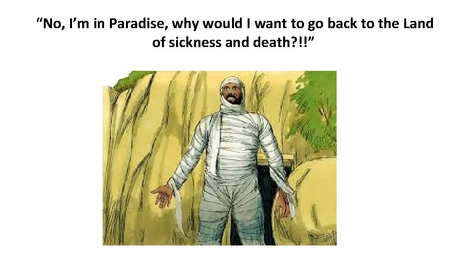 “No, I’m in Paradise, why would I want to go back to the Land