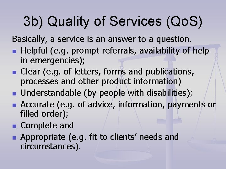 3 b) Quality of Services (Qo. S) Basically, a service is an answer to