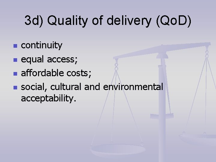 3 d) Quality of delivery (Qo. D) n n continuity equal access; affordable costs;