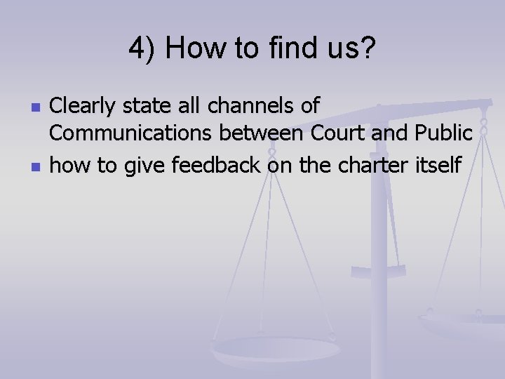 4) How to find us? n n Clearly state all channels of Communications between