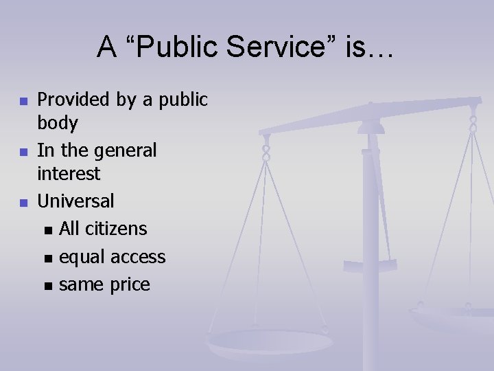 A “Public Service” is… n n n Provided by a public body In the