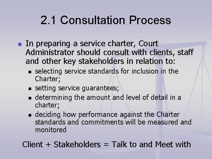 2. 1 Consultation Process n In preparing a service charter, Court Administrator should consult