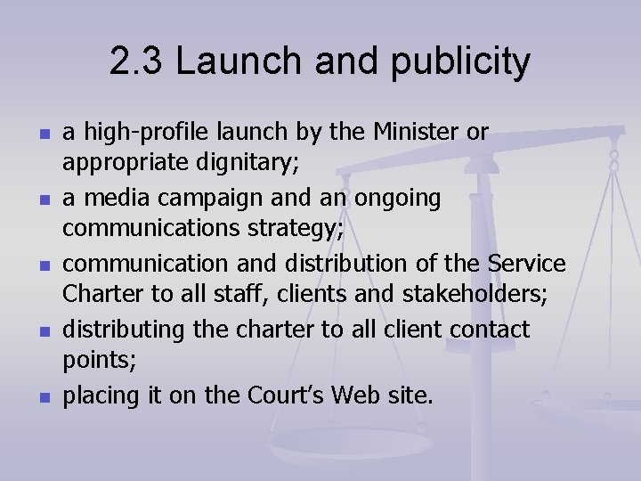 2. 3 Launch and publicity n n n a high-profile launch by the Minister