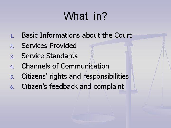 What in? 1. 2. 3. 4. 5. 6. Basic Informations about the Court Services