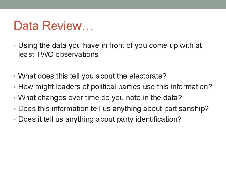 Data Review… • Using the data you have in front of you come up