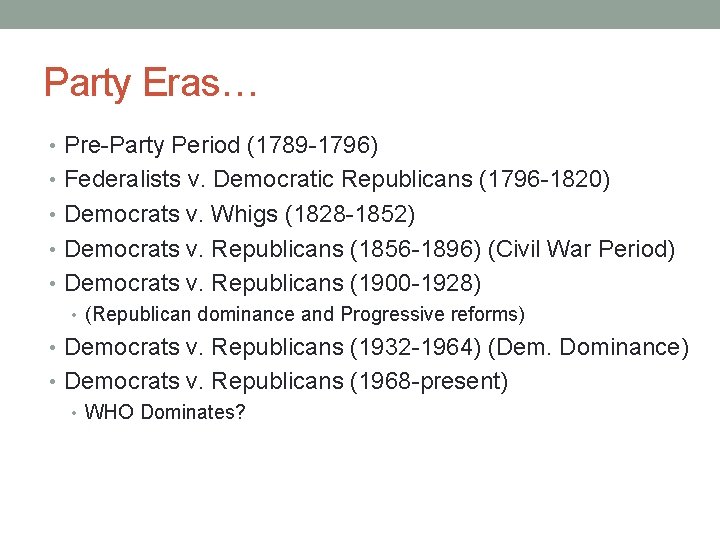 Party Eras… • Pre-Party Period (1789 -1796) • Federalists v. Democratic Republicans (1796 -1820)