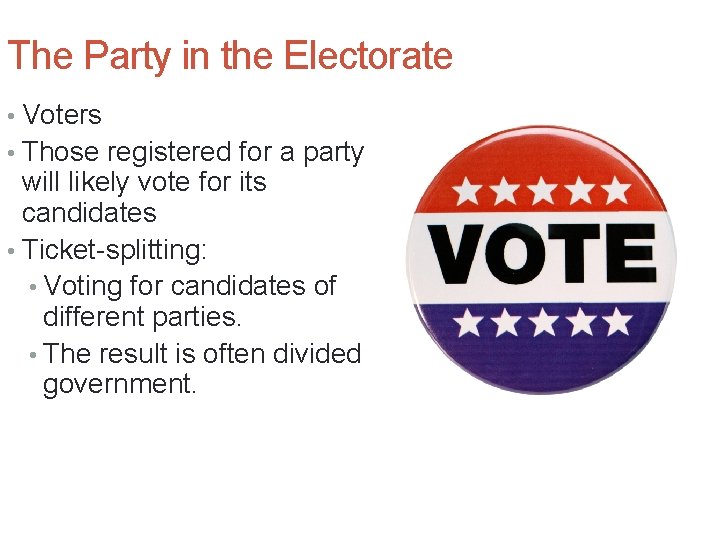 The Party in the Electorate • Voters • Those registered for a party will