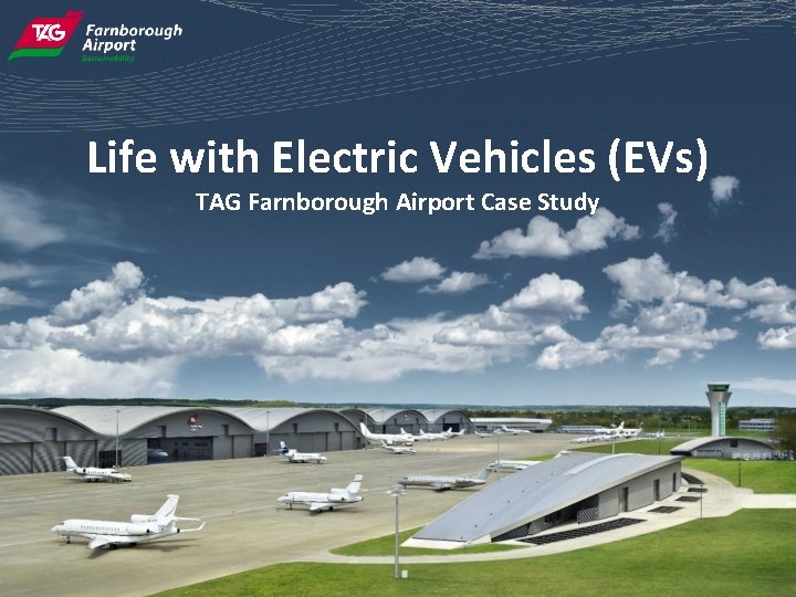 Life with Electric Vehicles (EVs) TAG Farnborough Airport Case Study 