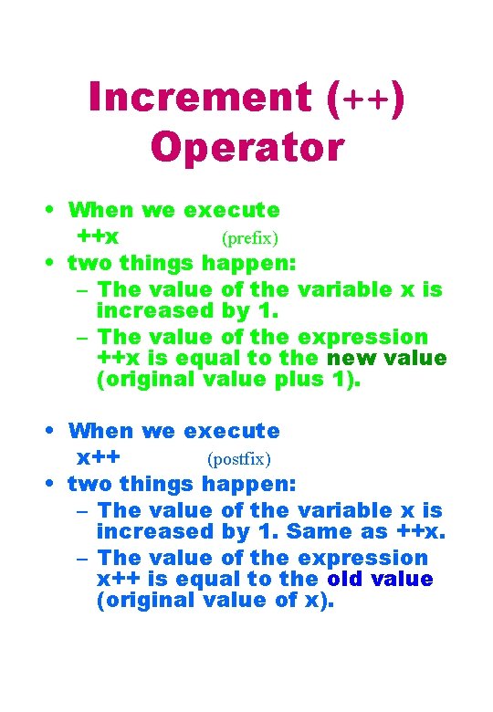 Increment (++) Operator • When we execute ++x (prefix) • two things happen: –