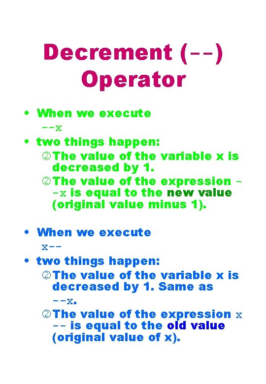 Decrement (--) Operator • When we execute --x • two things happen: The value