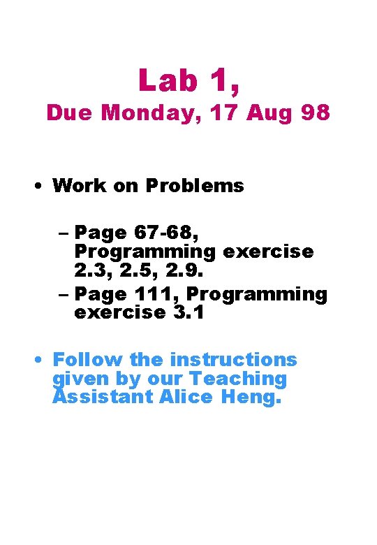 Lab 1, Due Monday, 17 Aug 98 • Work on Problems – Page 67