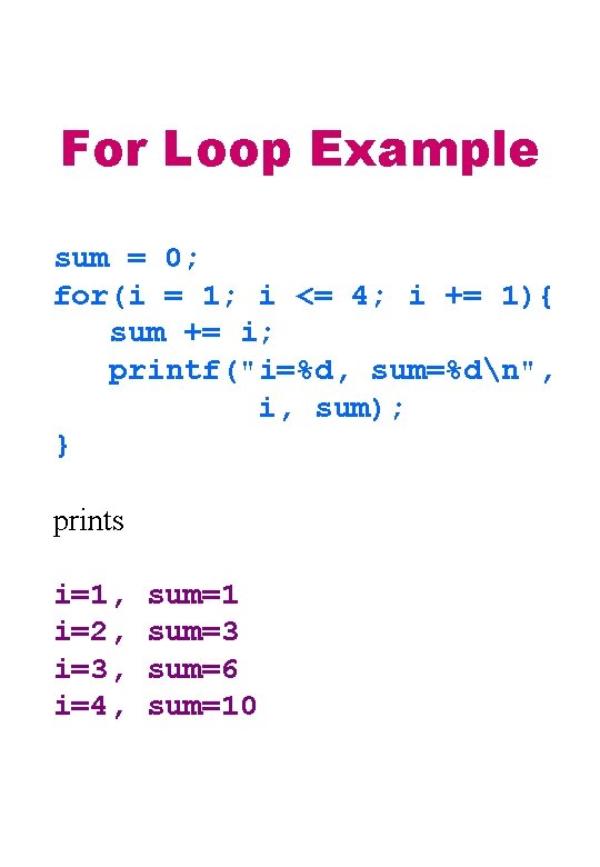 For Loop Example sum = 0; for(i = 1; i <= 4; i +=