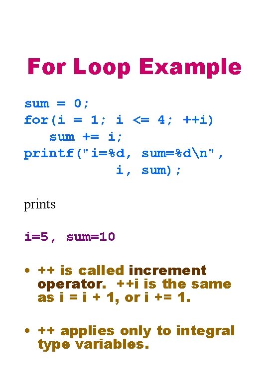 For Loop Example sum = 0; for(i = 1; i <= 4; ++i) sum