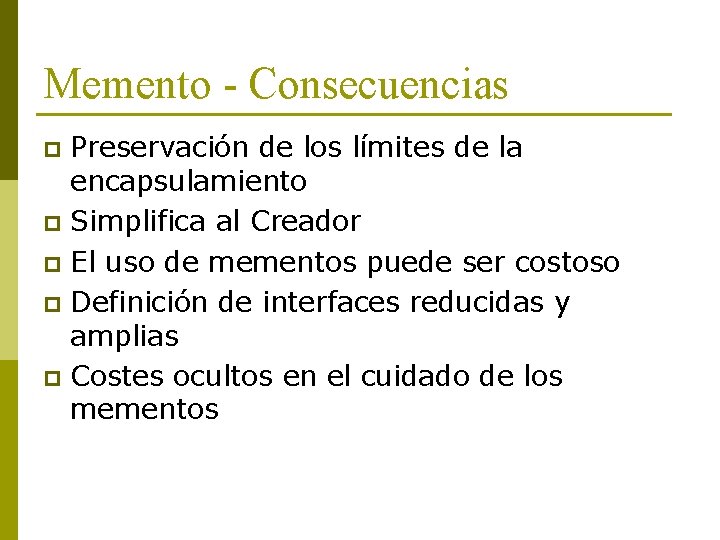 Memento - Consecuencias Preservación de los límites de la encapsulamiento p Simplifica al Creador