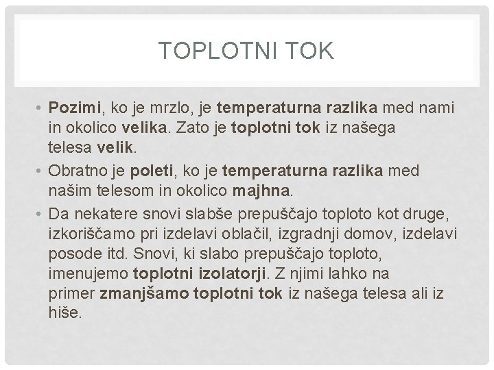 TOPLOTNI TOK • Pozimi, ko je mrzlo, je temperaturna razlika med nami in okolico