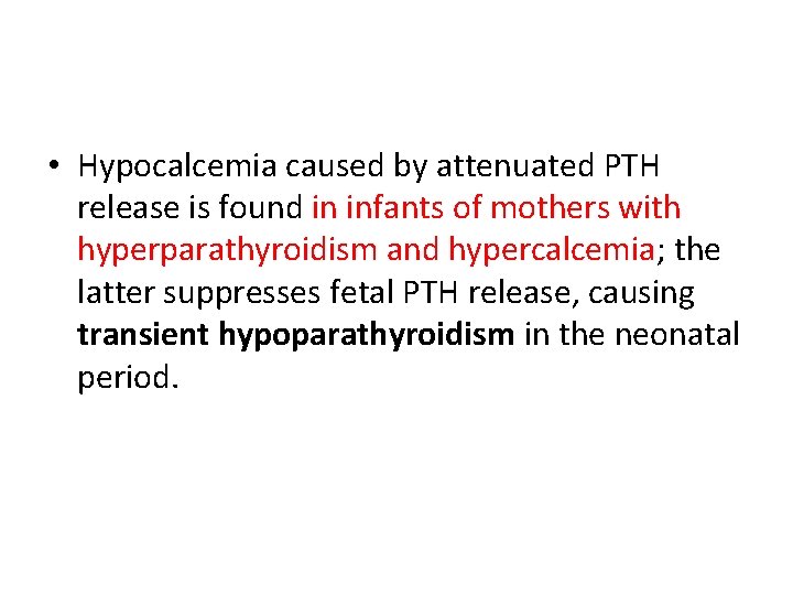  • Hypocalcemia caused by attenuated PTH release is found in infants of mothers