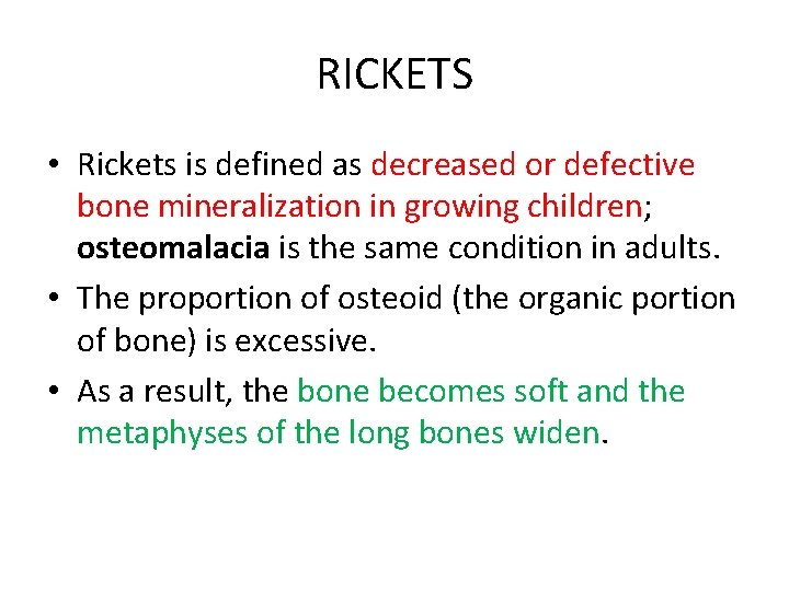 RICKETS • Rickets is defined as decreased or defective bone mineralization in growing children;