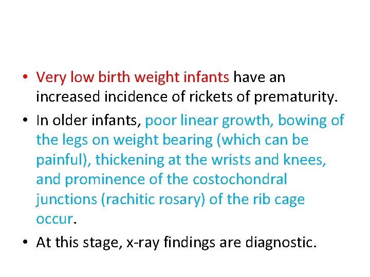  • Very low birth weight infants have an increased incidence of rickets of