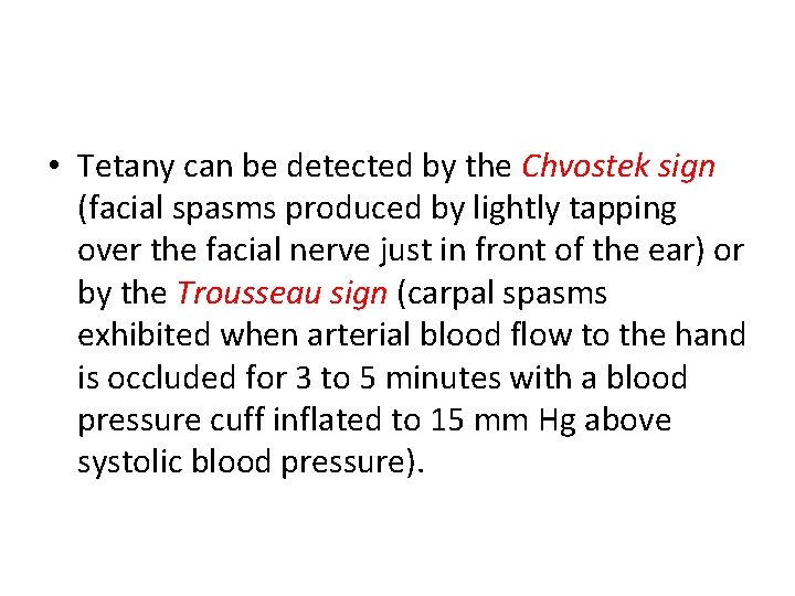  • Tetany can be detected by the Chvostek sign (facial spasms produced by