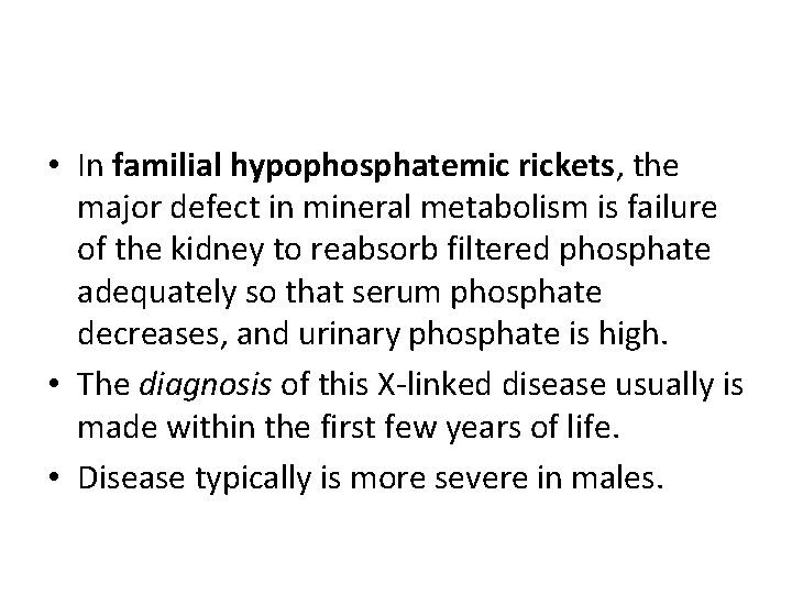  • In familial hypophosphatemic rickets, the major defect in mineral metabolism is failure