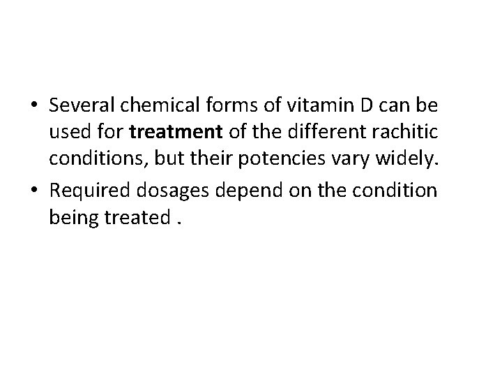  • Several chemical forms of vitamin D can be used for treatment of