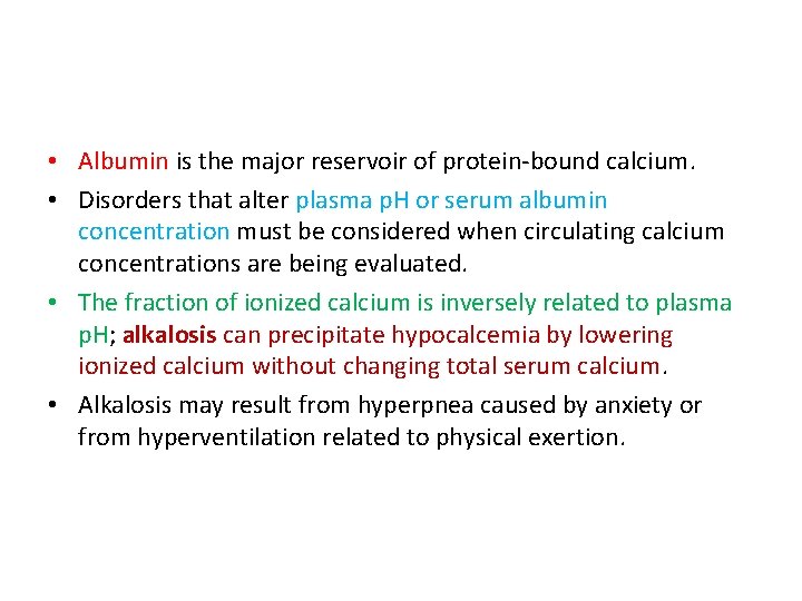  • Albumin is the major reservoir of protein-bound calcium. • Disorders that alter