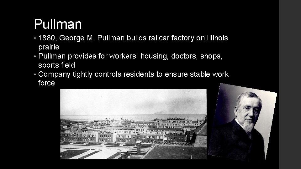 Pullman 1880, George M. Pullman builds railcar factory on Illinois prairie • Pullman provides