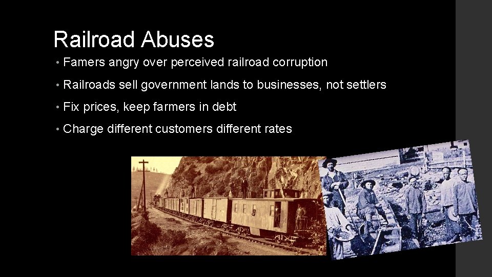 Railroad Abuses • Famers angry over perceived railroad corruption • Railroads sell government lands