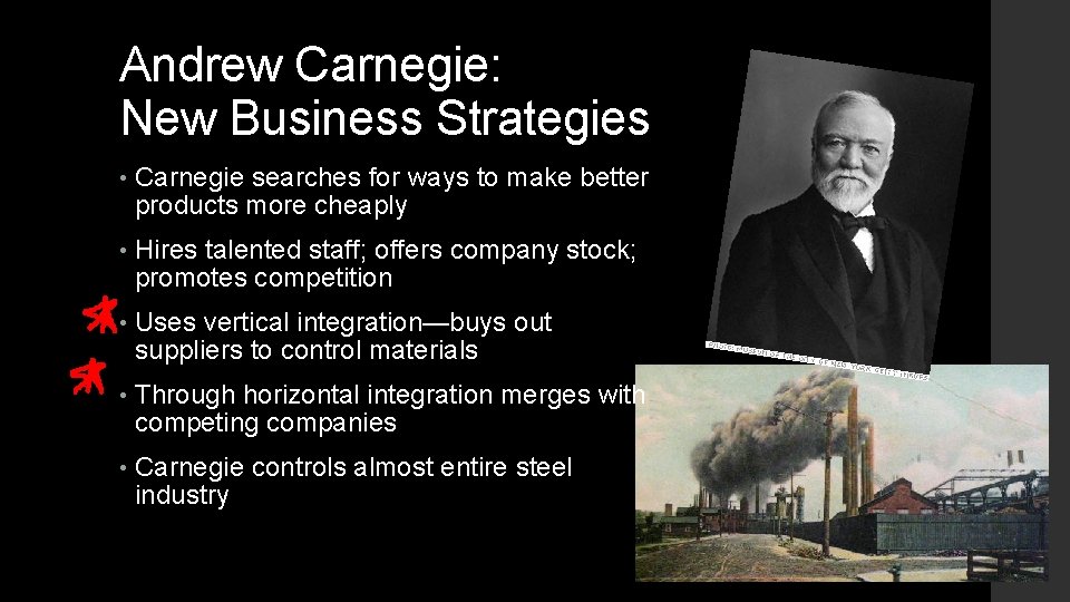 Andrew Carnegie: New Business Strategies • Carnegie searches for ways to make better products