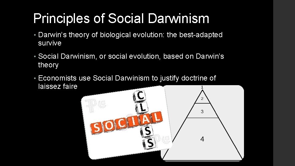 Principles of Social Darwinism • Darwin’s theory of biological evolution: the best-adapted survive •