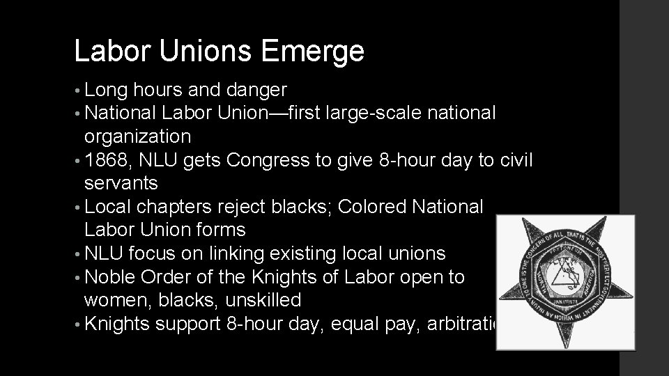 Labor Unions Emerge • Long hours and danger • National Labor Union—first large-scale national