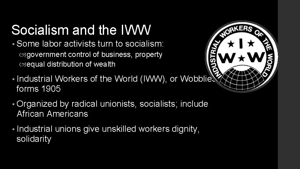 Socialism and the IWW • Some labor activists turn to socialism: government control of