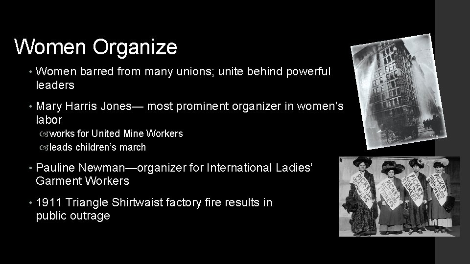 Women Organize • Women barred from many unions; unite behind powerful leaders • Mary