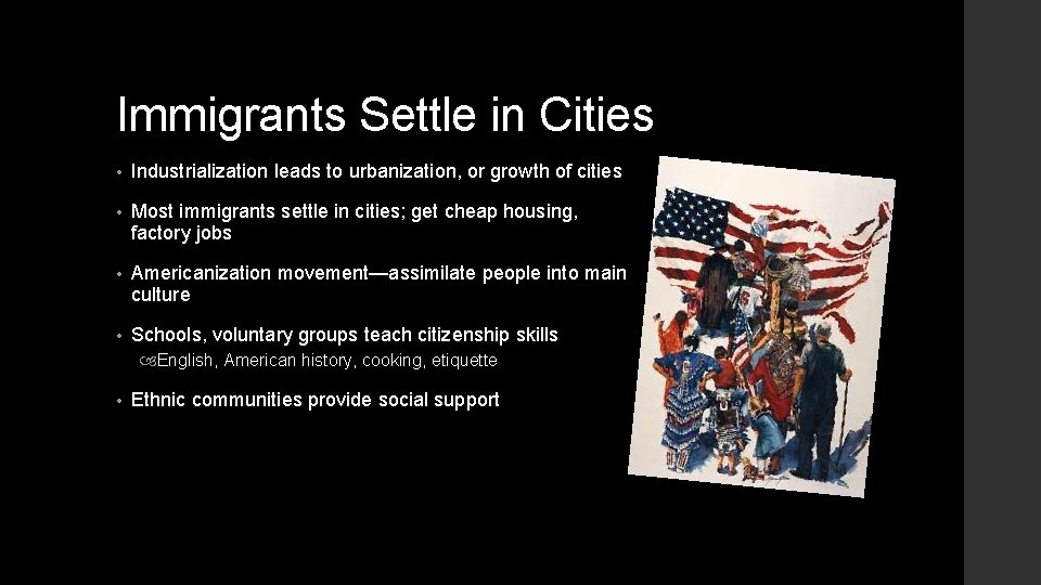 Immigrants Settle in Cities • Industrialization leads to urbanization, or growth of cities •