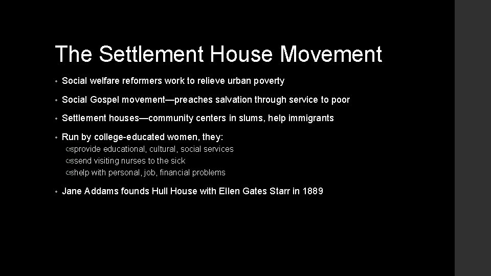 The Settlement House Movement • Social welfare reformers work to relieve urban poverty •