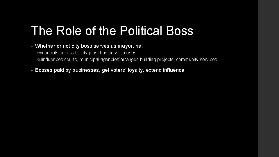 The Role of the Political Boss • Whether or not city boss serves as