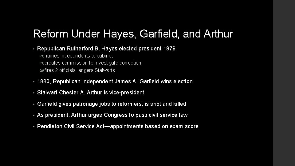 Reform Under Hayes, Garfield, and Arthur • Republican Rutherford B. Hayes elected president 1876