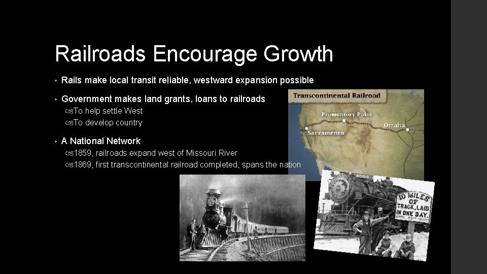 Railroads Encourage Growth • Rails make local transit reliable, westward expansion possible • Government