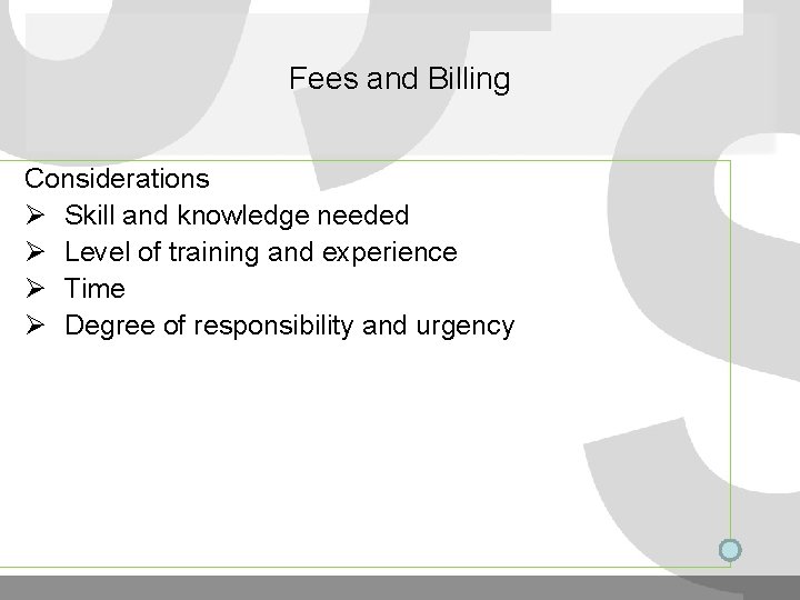 Fees and Billing Considerations Ø Skill and knowledge needed Ø Level of training and Fees and Billing Considerations Ø Skill and knowledge needed Ø Level of training and