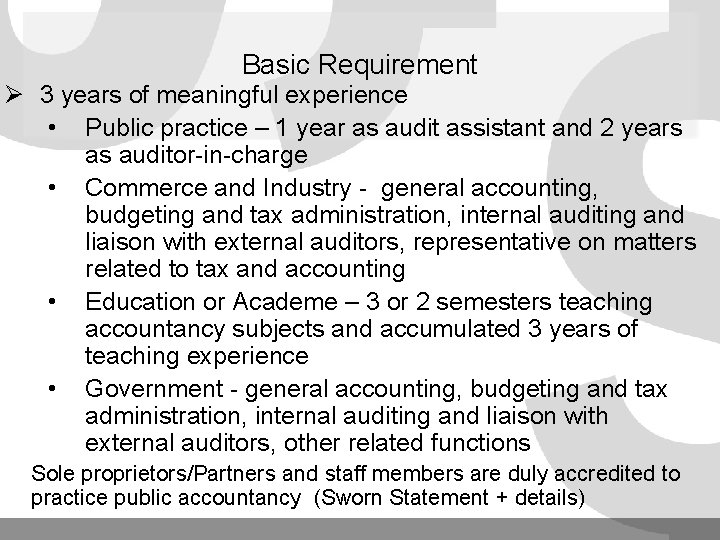 Basic Requirement Ø 3 years of meaningful experience • Public practice – 1 year Basic Requirement Ø 3 years of meaningful experience • Public practice – 1 year