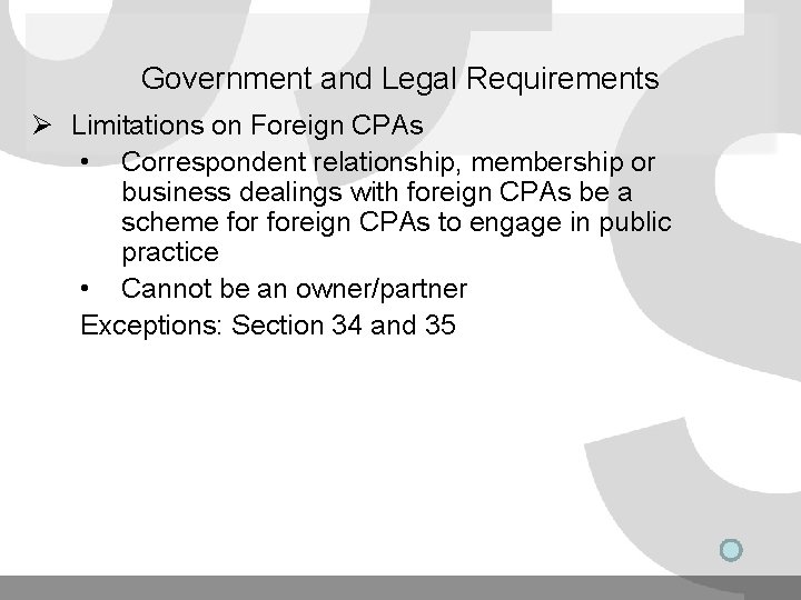 Government and Legal Requirements Ø Limitations on Foreign CPAs • Correspondent relationship, membership or Government and Legal Requirements Ø Limitations on Foreign CPAs • Correspondent relationship, membership or