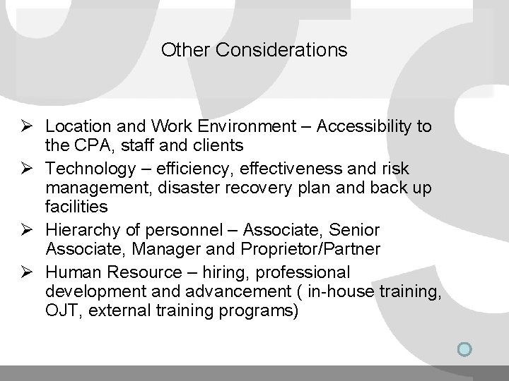 Other Considerations Ø Location and Work Environment – Accessibility to the CPA, staff and Other Considerations Ø Location and Work Environment – Accessibility to the CPA, staff and